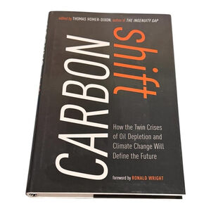 Carbon Shift Ronald Wright Homer-Dixon Hardcover 2009 Climate Change Nonfiction
